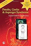 Freaks, Geeks & Asperger Syndrome: A User Guide to Adolescence