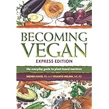 becoming vegan express edition the everyday guide to plant based nutrition