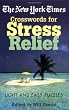 The New York Times Crosswords for Stress Relief: Light and Easy Puzzles (New York Times Crossword Puzzles)