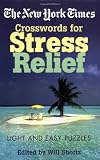 The New York Times Crosswords for Stress Relief: Light and Easy Puzzles (New York Times Crossword Puzzles)