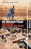 Die Biblischen Plagen - Zorn Gottes oder Rache der Natur: Wissenschaftler l&ouml;sen ein altes R&auml;tsel - Claudia Moroni, Helga Lippert