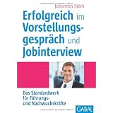 Erfolgreich im Vorstellungsgespr�ch und Jobinterview: Das Standardwerk f�r F�hrungs- und Nachwuchskr�fte, mit CD-ROMvon "Johannes St�rk"