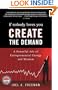 If Nobody Loves You Create the Demand: A Powerful Jolt of Entrepreneurial Energy and Wisdom