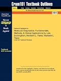 Outlines & Highlights for Molecular Diagnostics: Fundamentals, Methods, & Clinical Applications by Lela Buckingham, Maribeth L. Flaws, Maribeth L. Flaws, ISBN: 9780803616592