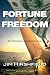 Fortune & Freedom: The Entrepreneur's Guide to Success