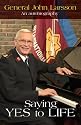 Saying YES to LIFE: An Autobiography by General John Larsson