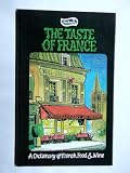 The taste of France : a dictionary of French food & wine