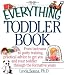 The Everything Toddler Book: From Controlling Tantrums to Potty Training, Practical Advice to Get You and Your Toddler Through the Formative Years (Everything (Parenting))