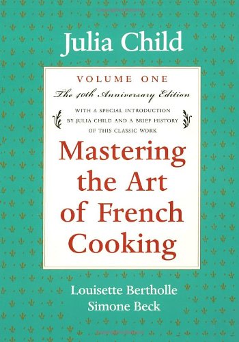Mastering the Art of French Cooking (Volume 1)