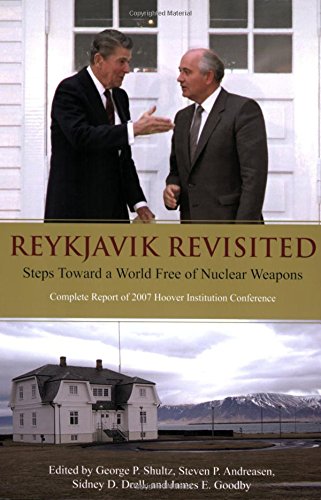 reykjavik revisited steps toward a world free of nuclear weapons complete report of 2007 hoover institution