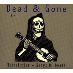 Dead & Gone/Totenlieder