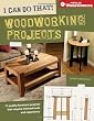 I Can Do That! Woodworking Projects (Popular Woodworking)