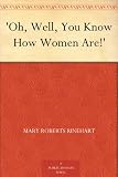 Oh, Well, You Know How Women Are!