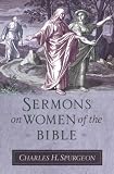 Sermons on Women of the Bible (Sermon Collections from Spurgeon)