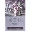 Sermons on Women of the Bible (Sermon Collections from Spurgeon)