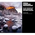 Digital Landscape Photography: In the Footsteps of Ansel Adams and the Great Masters