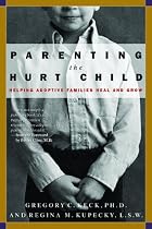 Parenting the Hurt Child : Helping Adoptive Families Heal and Grow