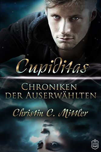 Chroniken der Auserwählten: Cupiditas (German Edition)