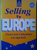 Selling to Europe : a practical guide to doing business in the single market