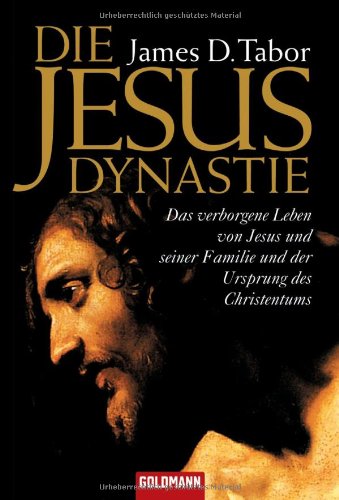 Produkt-Bild: Die Jesus-Dynastie: Das verborgene Leben von Jesus und seiner Familie und der Ursprung des Christentums