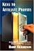 Keys to Affiliate Profits: How to Profit from Affiliate Marketing on the Internet