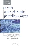 La voix apr�s chirurgie partielle du larynx (1CD audio)