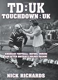 Touchdown UK : American football before, during, and after Britain's golden decade
