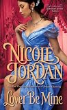 Lover Be Mine: A Legendary Lovers Novel