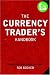 The Currency Trader's Handbook: Strategies For Forex Success