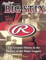 Rawlings Presents Big Stix: The Greatest Hitters in the History of the Major Leagues