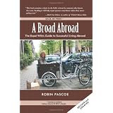 A Broad Abroad: The Expat Wife's Guide to Successful Living Abroad