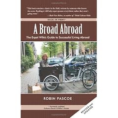 A Broad Abroad: The Expat Wife's Guide to Successful Living Abroad