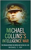 Michael Collins's Intelligence War: The Struggle Between the British and the IRA 1919-1921