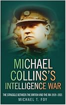 Michael Collins's Intelligence War: The Struggle Between the British and the IRA 1919-1921