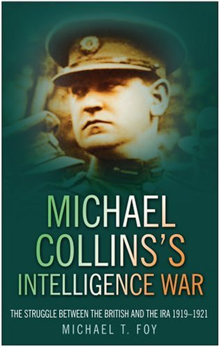 Michael Collins's Intelligence War: The Struggle Between the British and the IRA 1919-1921