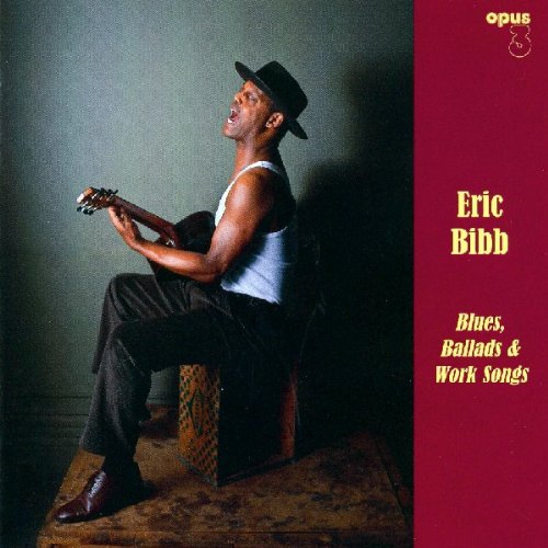 Eric Bibb - Blues- Ballads & Work Songs - Zortam Music