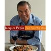 Jacques Pepin Fast Food My Way