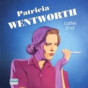 Latter End | [Patricia Wentworth]