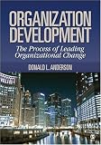 Organization Development: The Process of Leading Organizational Change