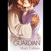 The Guardian: A Gay Romance Novel | [Mary Calmes]