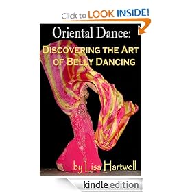 Oriental Dance: Discovering the Art of Belly Dancing