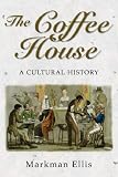 The Coffee House: A Cultural History