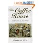 The Coffee House: A Cultural History