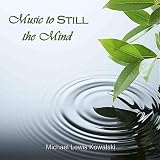 Michael Lewis Kowalski Music to Still the Mind