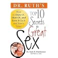 Dr. Ruth's Top Ten Secrets For Great Sex: How To Enjoy It, Share It, And Love It Each And Every Time [dr Ruths Top 10 Secrets For Gr]