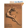 The Artist's Complete Guide to Figure Drawing: A Contemporary Perspective On the Classical Tradition