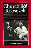 Churchill & Roosevelt : the complete correspondence