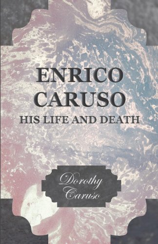 Enrico Caruso - His Life and Death