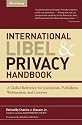 International Libel and Privacy Handbook: A Global Reference for Journalists, Publishers, Webmasters, and Lawyers