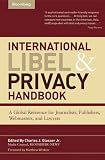 International Libel and Privacy Handbook: A Global Reference for Journalists, Publishers, Webmasters, and Lawyers 